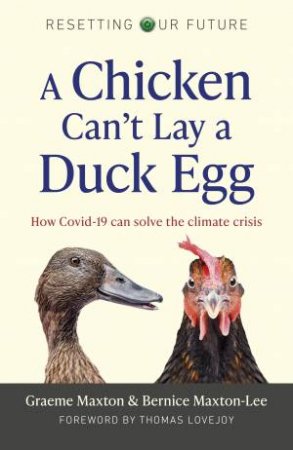 A Chicken Can't Lay A Duck Egg by Graeme Maxton & Bernice Maxton-Lee