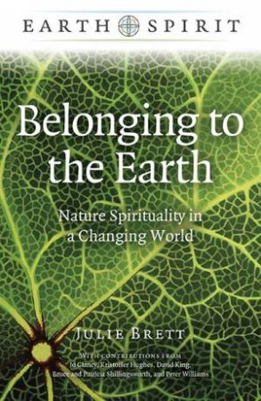 Earth Spirit: Belonging To The Earth by Julie Brett