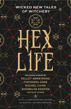 Hex Life by Rachel Autumn Deering & Christopher Golden & Kelley Armstrong & Rachel Caine & Sherrilyn Kenyon