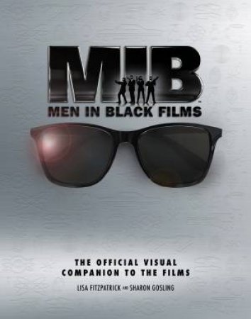 Men In Black: The Official Visual Companion To The Films by Lisa Fitzpatrick