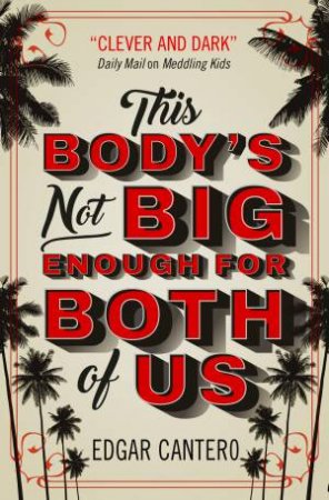 This Body's Not Big Enough For Both Of Us by Edgar Cantero