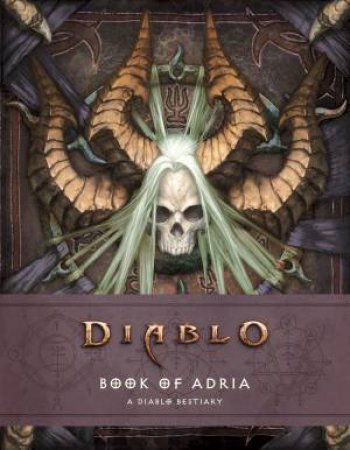 Diablo Bestiary: The Book of Adria by Blizzard Entertainment