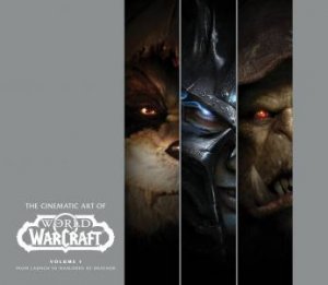 The Cinematic Art Of World Of Warcraft by Gregory Solano & Matt Burns