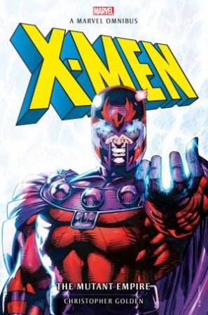 X-Men: The Mutant Empire Omnibus by Christopher Golden