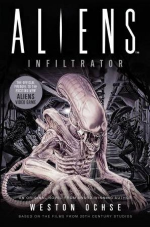 Aliens, Infiltrator by Weston Ochse