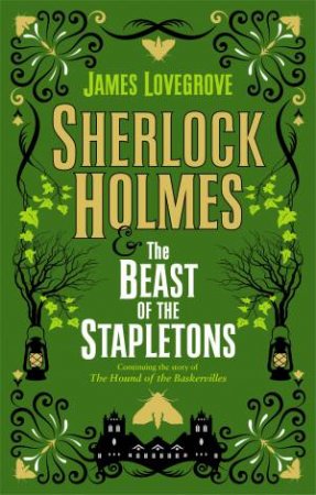 Sherlock Holmes & The Beast Of The Stapletons by James Lovegrove