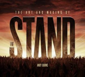 The Art And Making Of The Stand by Andy Burns