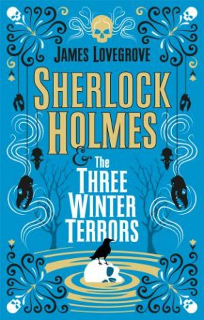 Sherlock Holmes & The Three Winter Terrors by James Lovegrove