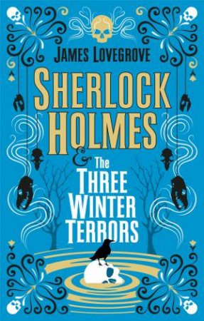 Sherlock Holmes And The Three Winter Terrors by James Lovegrove