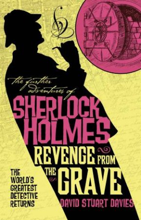 The Further Adventures Of Sherlock Holmes - Revenge From The Grave by David Stuart Davies