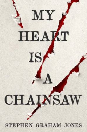 My Heart Is A Chainsaw by Stephen Graham Jones