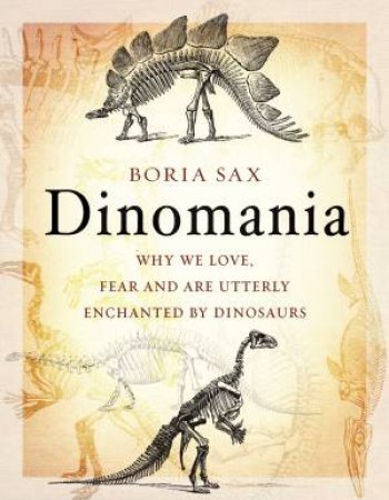 Dinomania by Boria Sax