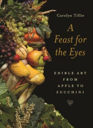 A Feast For The Eyes by Carolyn Tillie