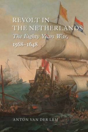 Revolt in the Netherlands by Anton van der Lem