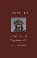 Donatello And The Dawn Of Renaissance Art