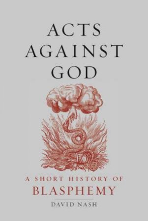 Acts Against God by David Nash