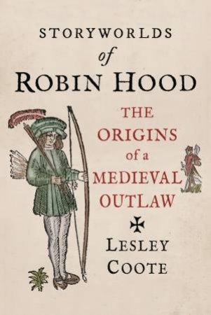 Storyworlds of Robin Hood by Lesley Coote