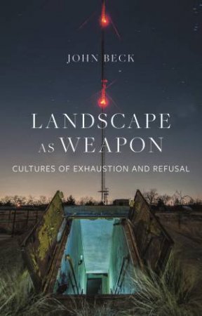 Landscape As Weapon by John Beck