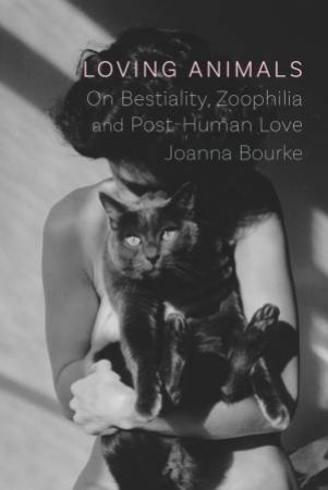 Loving Animals by Joanna Bourke