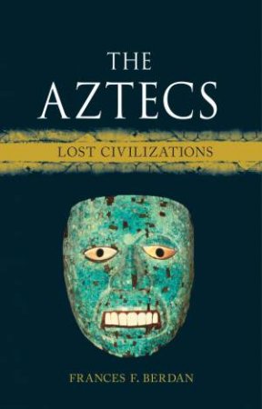 The Aztecs by Frances F. Berdan