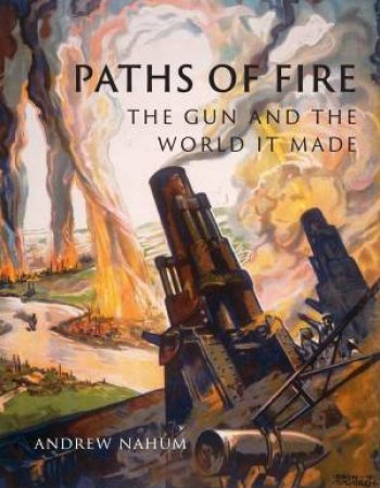 Paths Of Fire by Andrew Nahum