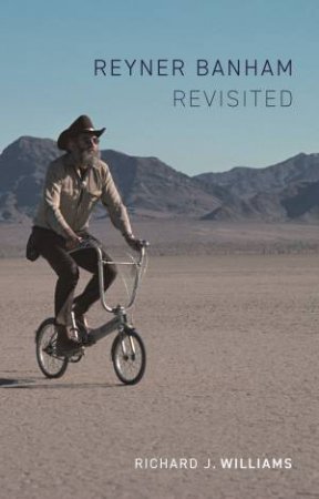 Reyner Banham Revisited by Richard J. Williams