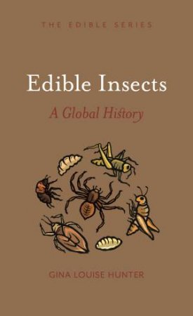 Edible Insects by Gina Louise Hunter