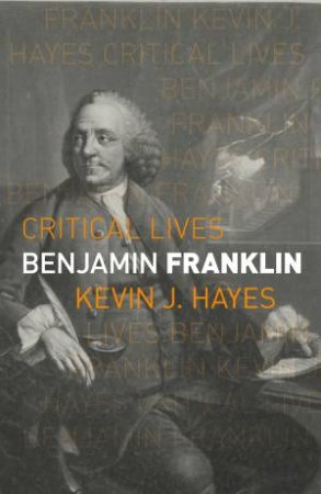 Benjamin Franklin by Kevin J. Hayes