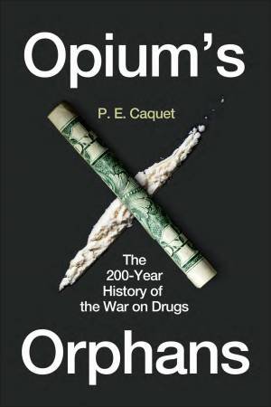 Opium's Orphans by P. E. Caquet