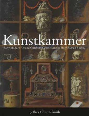 Kunstkammer by Jeffrey Chipps Smith