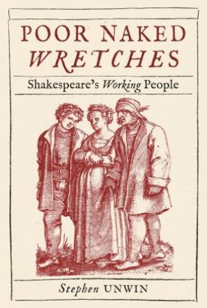 Poor Naked Wretches by Stephen Unwin