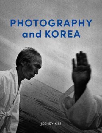 Photography and Korea by Jeehey Kim