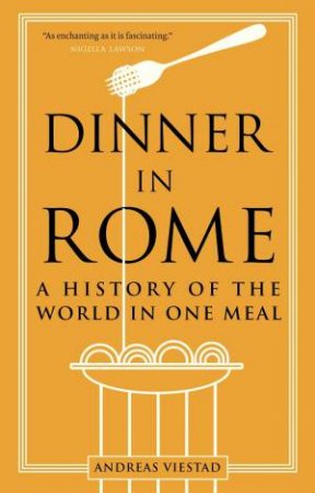 Dinner in Rome by Andreas Viestad