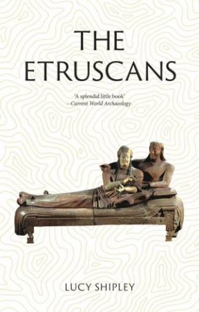 The Etruscans by Lucy Shipley