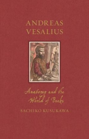 Andreas Vesalius by Sachiko Kusukawa