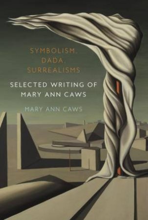 Symbolism, Dada, Surrealisms by Mary Ann Caws