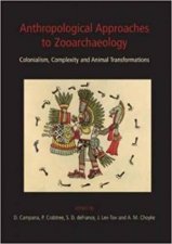 Anthropological Approaches to Zooarchaeology Colonialism Complexity and Animal Transformations