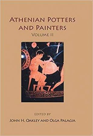 Athenian Potters and Painters Volume II by OAKLEY / OAKLEY / PALAGIA