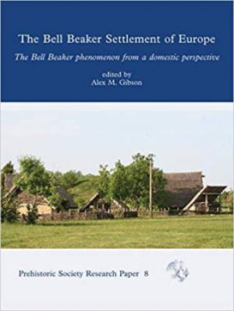 Bell Beaker Settlement Of Europe by Alex M. Gibson