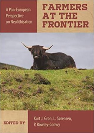 Farmers At The Frontier: A Pan European Perspective On Neolithisation by Various