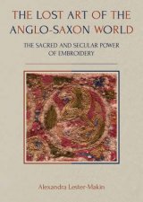 The Lost Art Of The AngloSaxon World