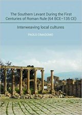 Southern Levant During The First Centuries Of Roman Rule 64 BCE135 CE Interweaving Local Cultures