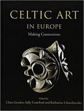 Celtic Art In Europe Making Connections