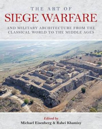 The Art Of Siege Warfare by Michael Eisenberg & Rabei Khamisy