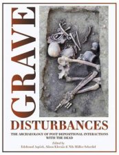 Grave Disturbances The Archaeology of Postdepositional Interactions with the Dead