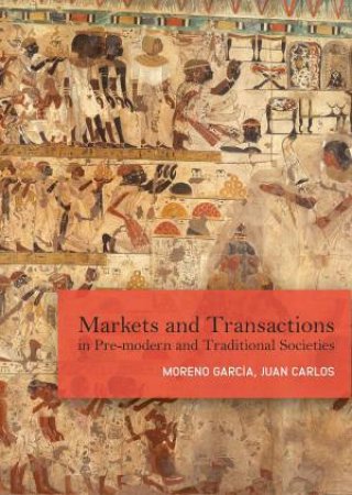 Markets And Exchanges In Pre-Modern And Traditional Societies by Juan Carlos Moreno Garca