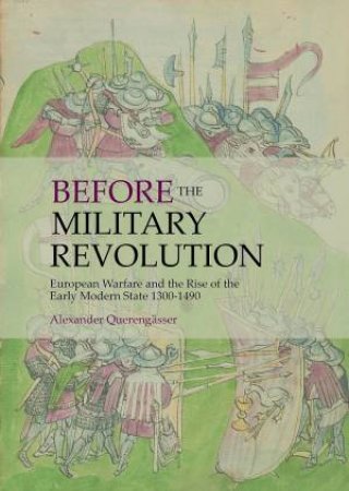 Before The Military Revolution by Alexander Querengasser