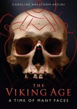 The Viking Age A Time Of Many Faces