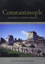 Constantinople Archaeology Of A Byzantine Megapolis