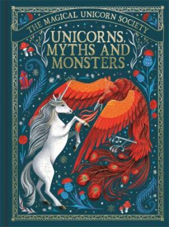 The Magical Unicorn Society: Unicorns, Myths And Monsters by May Shaw & Kristina Kister & Anne Marie Ryan & Olga Baumert